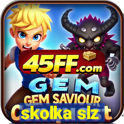 skolka slz
